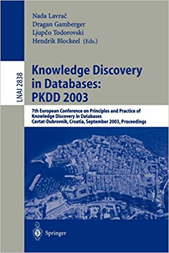 Knowledge Discovery in Databases: PKDD 2003: 7th European Conference on Principles and Practice of Knowledge Discovery in Databases, Cavtat-Dubrovnik, … (Lecture Notes in Computer Science, 2838)
