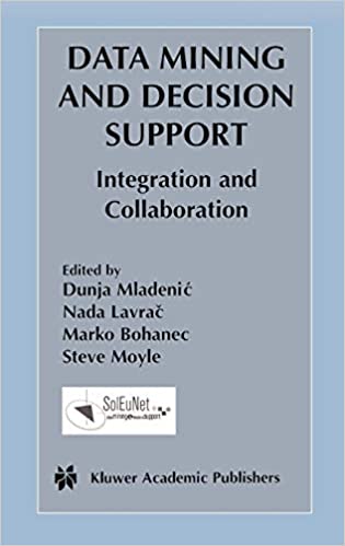 Data Mining and Decision Support: Integration and Collaboration (The Springer International Series in Engineering and Computer Science, 745)