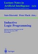 Inductive Logic Programming : 9th International Workshop, ILP-99, Bled, Slovenia, June 1999 : Proceedings (Lecture Notes in Computer Science, 1634)